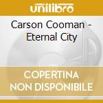 Carson Cooman - Eternal City cd