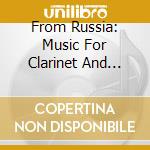 From Russia: Music For Clarinet And Piano cd musicale