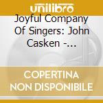 Joyful Company Of Singers: John Casken - Uncertain Sea cd