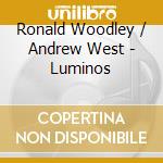 Ronald Woodley / Andrew West - Luminos cd musicale