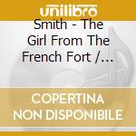 Smith - The Girl From The French Fort / Various cd