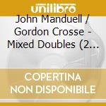 John Manduell / Gordon Crosse - Mixed Doubles (2 Cd) cd