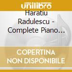 Haratiu Radulescu - Complete Piano Works 1968-2007 (2 Cd) cd