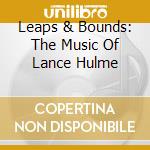 Leaps & Bounds: The Music Of Lance Hulme cd