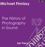 Michael Finnissy - The History Of Photography In Sound (5 Cd)