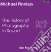 Michael Finnissy - The History Of Photography In Sound (5 Cd) cd