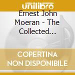 Ernest John Moeran - The Collected 78rpm Recordings cd musicale di Moeran Ernest John