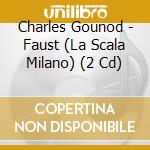 Charles Gounod - Faust (La Scala Milano) (2 Cd) cd musicale di Charles Gounod