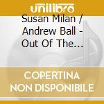 Susan Milan / Andrew Ball - Out Of The Cool cd