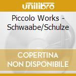 Piccolo Works - Schwaabe/Schulze cd
