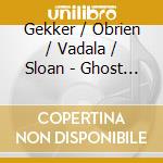 Gekker / Obrien / Vadala / Sloan - Ghost Dialogues cd