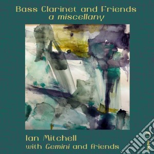 Mitchell Ian - Bass Clarinet And Friends: A Miscellany cd musicale