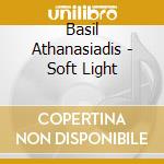 Basil Athanasiadis - Soft Light cd