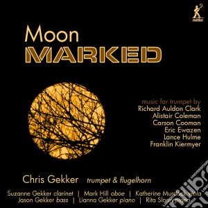 Chris Gekker / Katherine Murdock / Suzanne Gekker - Moon Marked: Clark/Coleman/Cooman/Ewazen cd musicale
