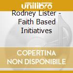 Rodney Lister - Faith Based Initiatives cd musicale