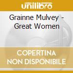 Grainne Mulvey - Great Women cd musicale