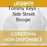 Tommy Keys - Side Street Boogie cd musicale di Tommy Keys