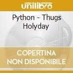 Python - Thugs Holyday cd musicale di Python