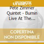 Pete Zimmer Quintet - Burnin Live At The Jazz Standard cd