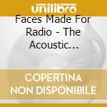 Faces Made For Radio - The Acoustic Conspiracy cd