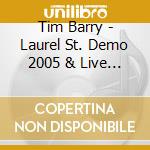Tim Barry - Laurel St. Demo 2005 & Live At Munford Elementary cd musicale di Tim Barry