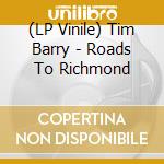(LP Vinile) Tim Barry - Roads To Richmond lp vinile