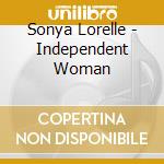 Sonya Lorelle - Independent Woman cd musicale di Sonya Lorelle