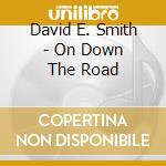 David E. Smith - On Down The Road cd