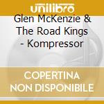 Glen McKenzie & The Road Kings - Kompressor cd