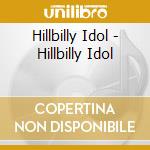 Hillbilly Idol - Hillbilly Idol cd musicale di Hillbilly Idol