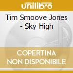 Tim Smoove Jones - Sky High cd
