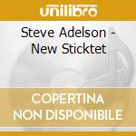 Steve Adelson - New Sticktet cd