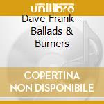 Dave Frank - Ballads & Burners