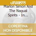 Marlon Simon And The Nagual Spirits - In Case You Missed It cd musicale di Marlon Simon And The Nagual Spirits