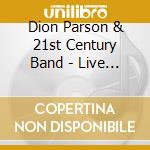 Dion Parson & 21st Century Band - Live At Dizzys Club Coca-cola Vol. 1 (2 Cd)