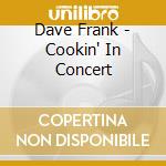 Dave Frank - Cookin' In Concert cd musicale di Dave Frank
