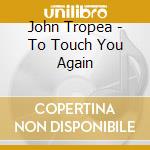 John Tropea - To Touch You Again cd