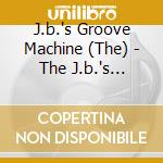 J.b.'s Groove Machine (The) - The J.b.'s Groove Machine cd musicale di J.b.'s Groove Machine (The)