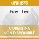 Foxy - Live cd musicale di Foxy