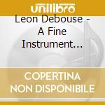 Leon Debouse - A Fine Instrument [Lp] (Remas cd