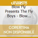 Blow Fly Presents The Fly Boys - Blow Fly Presents The Fly Boys - Fly Style [Cd] cd musicale