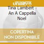 Tina Lambert - An A Cappella Noel cd