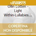 Ollin Lotten - Light Within-Lullabies For The Heart cd
