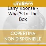 Larry Koonse - What'S In The Box cd musicale di Larry Koonse