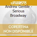 Andrew Gentile - Serious Broadway cd