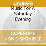 Music For A Saturday Evening cd musicale di BSTC