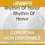 Rhythm Of Honor - Rhythm Of Honor cd musicale di Rhythm Of Honor