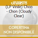 (LP Vinile) Chon - Chon (Cloudy Clear) lp vinile