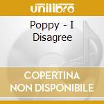 Poppy - I Disagree cd musicale