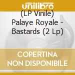 (LP Vinile) Palaye Royale - Bastards (2 Lp) lp vinile
